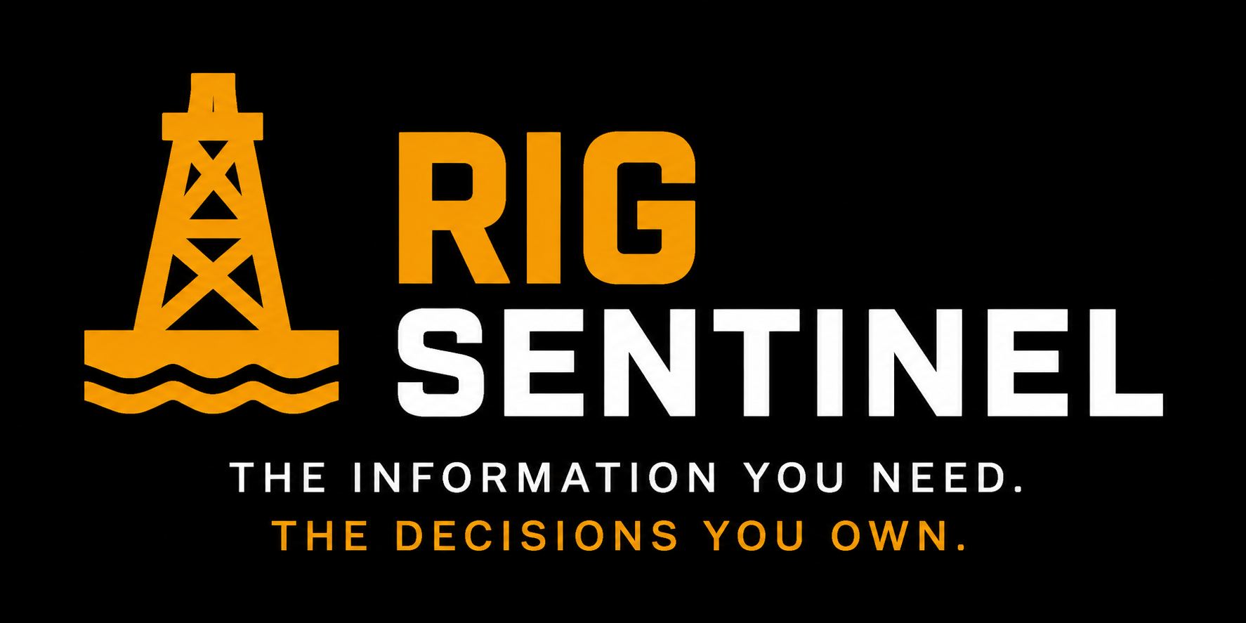 RigSentinel — The information you need. The decisions you own.